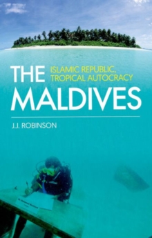 The Maldives : Islamic Republic, Tropical Autocracy