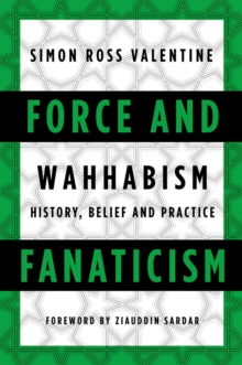 Force and Fanaticism : Wahhabism in Saudi Arabia and Beyond