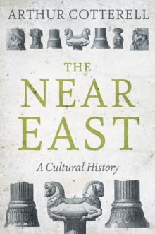 The Near East : A Cultural History, Hardback Book The Near East : A Cultural History, Hardback Book