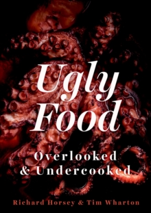 Ugly Food : Overlooked and Undercooked