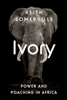 Ivory : Power and Poaching in Africa