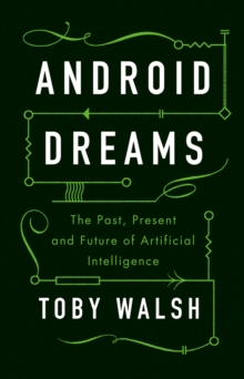 Android Dreams : The Past, Present and Future of Artificial Intelligence, Hardback Book Android Dreams : The Past, Present and Future of Artificial Intelligence, Hardback Book