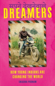 Dreamers : How Young Indians are Changing the World, Paperback Book Dreamers : How Young Indians are Changing the World, Paperback Book