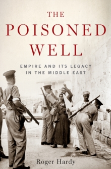 The Poisoned Well : Empire and its Legacy in the Middle East, Paperback Book The Poisoned Well : Empire and its Legacy in the Middle East, Paperback Book