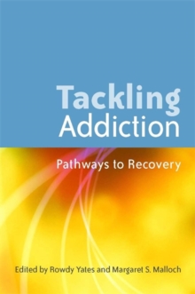 Tackling Addiction : Pathways to Recovery, Paperback / softback Book Tackling Addiction : Pathways to Recovery, Paperback / softback Book