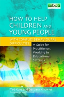 How to Help Children and Young People with Complex Behavioural Difficulties : A Guide for Practitioners Working in Educational Settings, Paperback / softback Book How to Help Children and Young People with Complex Behavioural Difficulties : A Guide for Practitioners Working in Educational Settings, Paperback / softback Book