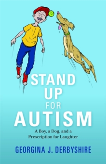 Stand Up for Autism : A Boy, a Dog, and a Prescription for Laughter