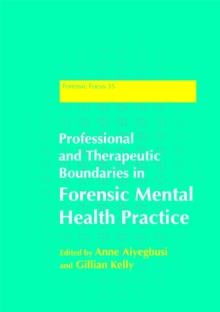 Professional and Therapeutic Boundaries in Forensic Mental Health Practice, Paperback / softback Book Professional and Therapeutic Boundaries in Forensic Mental Health Practice, Paperback / softback Book