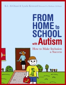 From Home to School with Autism : How to Make Inclusion a Success, Paperback / softback Book From Home to School with Autism : How to Make Inclusion a Success, Paperback / softback Book