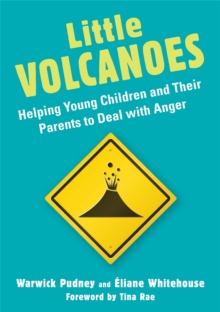 Little Volcanoes : Helping Young Children and Their Parents to Deal with Anger, Paperback / softback Book Little Volcanoes : Helping Young Children and Their Parents to Deal with Anger, Paperback / softback Book
