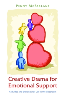 Creative Drama for Emotional Support : Activities and Exercises for Use in the Classroom, Paperback / softback Book Creative Drama for Emotional Support : Activities and Exercises for Use in the Classroom, Paperback / softback Book
