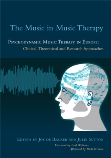 The Music in Music Therapy : Psychodynamic Music Therapy in Europe: Clinical, Theoretical and Research Approaches