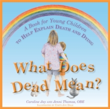 What Does Dead Mean? : A Book for Young Children to Help Explain Death and Dying