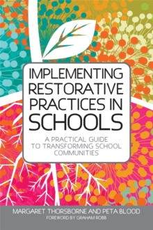 Implementing Restorative Practices in Schools : A Practical Guide to Transforming School Communities