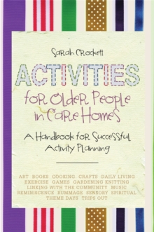 Activities for Older People in Care Homes : A Handbook for Successful Activity Planning