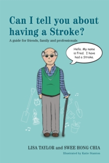 Can I Tell You About Having a Stroke? : A Guide for Friends, Family and Professionals, Paperback Book Can I Tell You About Having a Stroke? : A Guide for Friends, Family and Professionals, Paperback Book