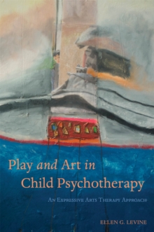 Play and Art in Child Psychotherapy : An Expressive Arts Therapy Approach, Paperback Book Play and Art in Child Psychotherapy : An Expressive Arts Therapy Approach, Paperback Book