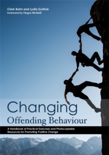 Changing offending behaviour : A Handbook of Practical Exercises and Photocopiable Resources for Promoting Positive Change, Paperback Book Changing offending behaviour : A Handbook of Practical Exercises and Photocopiable Resources for Promoting Positive Change, Paperback Book