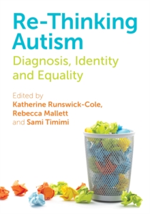 Re-Thinking Autism : Diagnosis, Identity and Equality