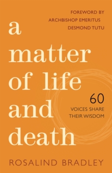 A Matter of Life and Death : 60 Voices Share Their Wisdom, Paperback Book A Matter of Life and Death : 60 Voices Share Their Wisdom, Paperback Book