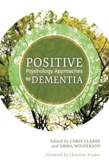 Positive Psychology Approaches to Dementia, Paperback / softback Book Positive Psychology Approaches to Dementia, Paperback / softback Book