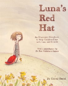 Luna's Red Hat : An Illustrated Storybook to Help Children Cope with Loss and Suicide