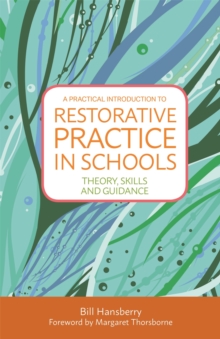 A Practical Introduction to Restorative Practice in Schools : Theory, Skills and Guidance, Paperback / softback Book A Practical Introduction to Restorative Practice in Schools : Theory, Skills and Guidance, Paperback / softback Book