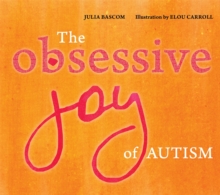 The Obsessive Joy of Autism, Hardback Book The Obsessive Joy of Autism, Hardback Book