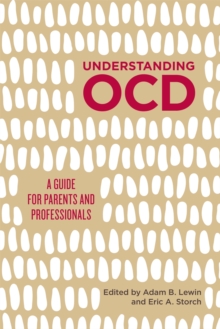 Understanding OCD : A Guide for Parents and Professionals, Paperback Book Understanding OCD : A Guide for Parents and Professionals, Paperback Book