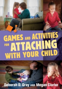 Games and Activities for Attaching With Your Child, Paperback / softback Book Games and Activities for Attaching With Your Child, Paperback / softback Book