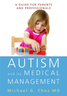 Autism and its Medical Management : A Guide for Parents and Professionals, Paperback / softback Book Autism and its Medical Management : A Guide for Parents and Professionals, Paperback / softback Book