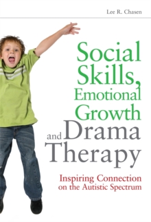Social Skills, Emotional Growth and Drama Therapy : Inspiring Connection on the Autism Spectrum, Paperback / softback Book Social Skills, Emotional Growth and Drama Therapy : Inspiring Connection on the Autism Spectrum, Paperback / softback Book