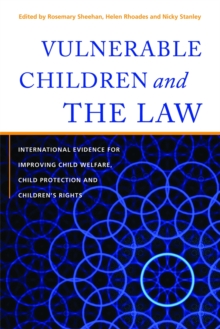 Vulnerable Children and the Law : International Evidence for Improving Child Welfare, Child Protection and Children's Rights, Hardback Book Vulnerable Children and the Law : International Evidence for Improving Child Welfare, Child Protection and Children's Rights, Hardback Book
