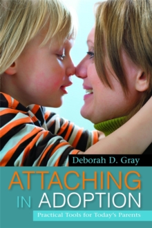 Attaching in Adoption : Practical Tools for Today's Parents, Paperback / softback Book Attaching in Adoption : Practical Tools for Today's Parents, Paperback / softback Book