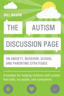 The Autism Discussion Page on anxiety, behavior, school, and parenting strategies : A toolbox for helping children with autism feel safe, accepted, and competent