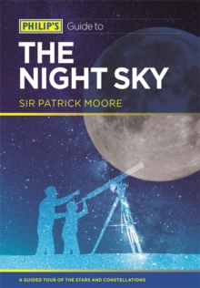 Philip's Guide to the Night Sky : A Guided Tour of the Stars and Constellations, Paperback Book Philip's Guide to the Night Sky : A Guided Tour of the Stars and Constellations, Paperback Book