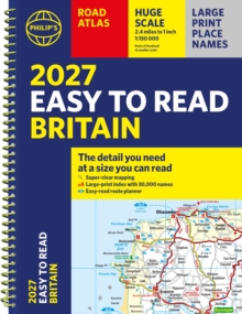 Philip's 2027 Easy to Read Road Atlas of Britain (A4 Spiral) : The detail you need at a size you can read