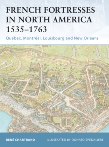 French Fortresses in North America 15351763 : QueBec, MontreAl, Louisbourg and New Orleans