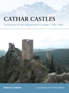 Cathar Castles : Fortresses of the Albigensian Crusade 1209 1300