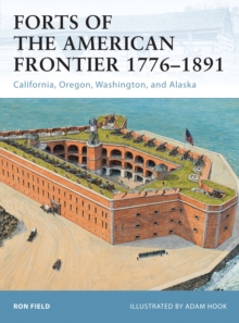Forts of the American Frontier 1776-1891 : California, Oregon, Washington, and Alaska, Paperback Book Forts of the American Frontier 1776-1891 : California, Oregon, Washington, and Alaska, Paperback Book