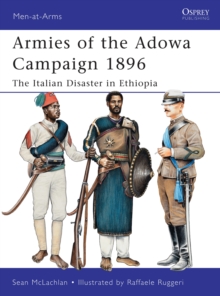 Armies of the Adowa Campaign 1896 : The Italian Disaster in Ethiopia