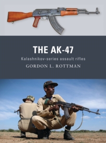 The AK-47 : Kalashnikov-series assault rifles, Paperback / softback Book The AK-47 : Kalashnikov-series assault rifles, Paperback / softback Book