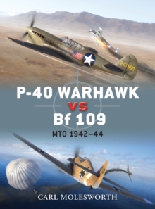 P-40 Warhawk vs Bf 109 : MTO 1942-44, Paperback / softback Book P-40 Warhawk vs Bf 109 : MTO 1942-44, Paperback / softback Book