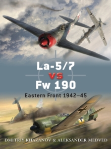 La-5/7 vs Fw 190 : Eastern Front 1942-45, Paperback / softback Book La-5/7 vs Fw 190 : Eastern Front 1942-45, Paperback / softback Book