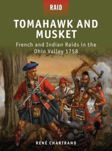 Tomahawk and Musket : French and Indian Raids in the Ohio Valley 1758