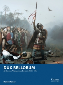 Dux Bellorum : Arthurian Wargaming Rules AD367-793, Paperback Book Dux Bellorum : Arthurian Wargaming Rules AD367-793, Paperback Book