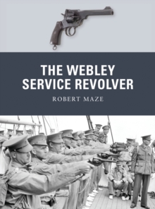 The Webley Service Revolver, Paperback Book The Webley Service Revolver, Paperback Book