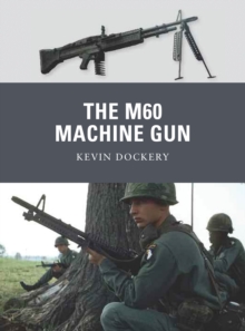 The M60 Machine Gun, Paperback / softback Book The M60 Machine Gun, Paperback / softback Book