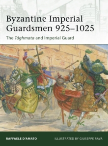 Byzantine Imperial Guardsmen, 925-1025 : The Taghmata and Imperial Guard, Paperback Book Byzantine Imperial Guardsmen, 925-1025 : The Taghmata and Imperial Guard, Paperback Book