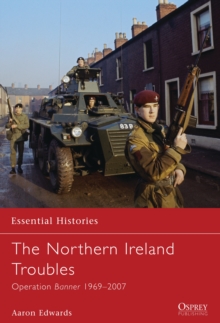 The Northern Ireland Troubles : Operation Banner 19692007